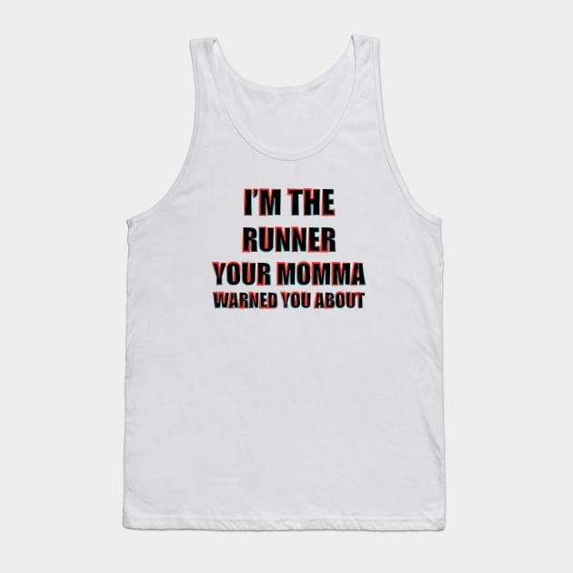 Fasbytes Running ‘I'm the runner your momma warned you about’ Tank Top by FasBytes